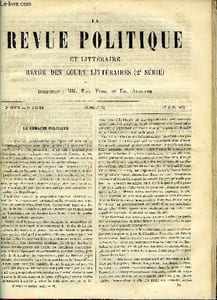 LA REVUE POLITIQUE ET LITTERAIRE 3e ANNEE - 2e SEMESTRE N°52 - LES PASSIONS DANS LA THEORIE DE L'EVOLUTION PAR CARO, M. TAXILE DELORD, SON HISTOIRE DU SECOND EMPIRE PAR EUGENE DESPOIS, LE RABBIN MARDOCHEE ET LE COMMERCE MAROCAIN DANS LE SOUDAN PAR ANATOLE