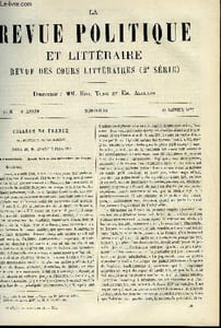LA REVUE POLITIQUE ET LITTERAIRE 6e ANNEE - 2e SEMESTRE N°30 - LECON D'OUVERTURE - LOUIS XIV ET LES MEMOIRES DU TEMPS PAR ANATOLE FEUGERE, LES HONGROIS PAR LOUIS LEGER, DISCOURS DE RENTREE DE LA CONFERENCE DES AVOCATS PAR ALPHONSE LEDRU, LA LITTERATURE