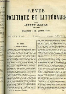 LA REVUE POLITIQUE ET LITTERAIRE 4e ANNEE - 2e SEMESTRE N°4 - LA PEUR DU CHOLERA PAR RAOUL FRARY, LES SUGGESTIONS HYPNOTIQUES PAR PAUL JANET, LE MANIFESTE DE BRUNSWICK EN 1792 PAR F. BRUNETIERE, LOU FLUTAIRE PAR GEORGES DE PEYREBRUNE, LES HEURES DE CLASSE