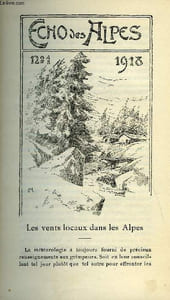 L'ECHO DES ALPES - PUBLICATION DES SECTIONS ROMANDES DU CLUB ALPIN SUISSE N°1 - LES VENTS LOCAUX DANS LES ALPES PAR PAUL DERIAZ, PETER-JOSEPH TRUFFER PAR CHARLES GOS, RAPPORT SUR L'ADMISSION DES DAMES DANS LE CLUB ALPIN SUISSE PAR LE Dr BETRIX