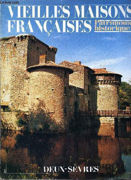 VIEILLES MAISONS FRANCAISES N°108 - PATRIMOINE DES DEUX-SÈVRES10 Présentation, par Georges Treille10 Combien parlantes sont les pierres d'entre deux ...