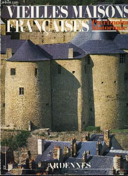 VIEILLES MAISONS FRANCAISES N°110 - PATRIMOINE DES ARDENNES10Présentation,par Marcel Thomas11Carte12Une dominante : l'architecture fortifiée, par ...