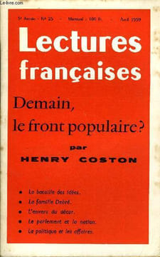 LECTURES FRANCAISES N° 25 - DEMAIN, LE FRONT POPULAIRE ? PAR HENRY COSTON, LA BATAILLE DES IDEES, LA FAMILLE DEBRE, L'ENVERS DU DECOR, LE PARLEMENT ET ...
