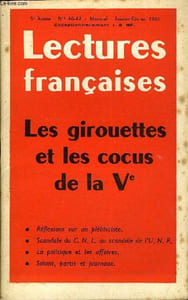 LECTURES FRANCAISES N° 46-47 - LES GIROUETTES ET LES COCUS DE LA Ve, REFLEXIONS SUR UN PLEBICISTE, SCANDALE DU C.N.L. OU SCANDALE DE L'U.N.R., LA POLITIQUE ET LES AFFAIRES, SALONS, PARTIS ET JOURNAUX