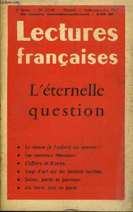 LECTURES FRANCAISES N° 53-54 - L'ETERNELLE QUESTION, LA CHASSE (A L'ENFANT) EST OUVERTE, LES NOUVEAUX MESSIEURS, L'AFFAIRE DE BIZERTE, COUP D'OEIL SUR LES SOCIETES SECRETES, SALONS, PARTIS ET JOURNAUX, LES LIVRES DONT ON PARLE