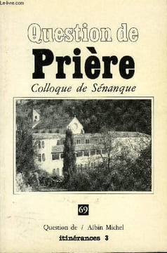 QUESTION DE N° 69 - PREMIÈRE PARTIE : QUESTIONS SUR LA PRIÈRE, Un dilemme porteur de sens par Marc de Smedt.Pratique de la prière et évolution des ...