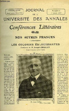 "JOURNAL DE L'UNIVERSITE DES ANNALES 11e ANNEE SCOLAIRE N°1 - Sommaire : Nos Autres Frances Les Colonies Eblouissantes. . . Conférence par ""M. Joseph ...