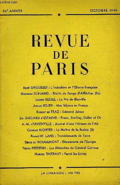 REVUE DE PARIS 56e ANNEE - René GROUSSET : L'Indochine et l'Œuvre française Georges DUHAMEL : Récits du Temps d'Affliction (fin) Joseph KESSEL : Le ...