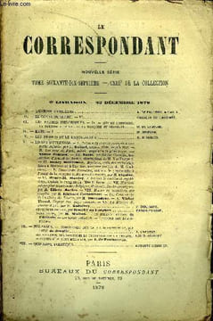 LE CORRESPONDANT TOME 77 N° 390 - I. - L’ÉVÉQUE D’ORLÉANS. A. DE FALLOUX, de l'Aead. frII.— LE COMTE DE SERRE. —VI. CHARLES DE LACOMBE.III.— LES ...