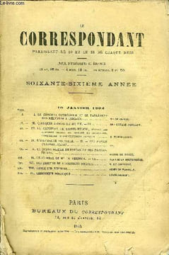 LE CORRESPONDANT TOME 138 N° 751 - I. LE CONGRÈS CATHOLIQUE ET LE PARLEMENTDES RELIGIONS A CHICAGO..Vte DE MEAUX,II.. QUELQUES ANNÉES DE MA VIE. — III ...