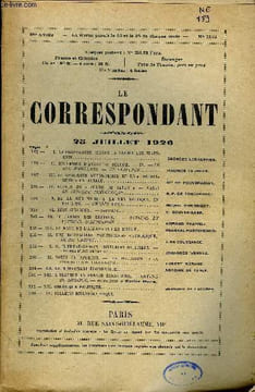 LE CORRESPONDANT TOME 268 N° 1532 - I. LA PROPAGANDE CONTRE LA FRANCE AUX ÉTATS-UNIS. GEORGES LECHARTIER.II. SOUVENIRS D’AVANT LE DÉLUGE. — IX. — ...