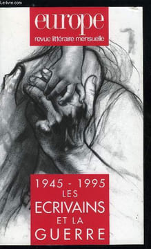 EUROPE REVUE MENSUELLE N° 796-797 - 1945-1995 - Les écrivains et la guerre, Avoir quinze ans en 1945 par Charles Dobzynski, Victoire de la vie par ...