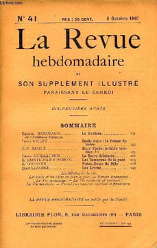 LA REVUE HEBDOMADAIRE ET SON SUPPLEMENT ILLUSTRE L'INSTANTANE TOME X N°41 - Gabriel HANOTAUX de l’Académie française. La Rentrée..Louis GILLET Émile ...
