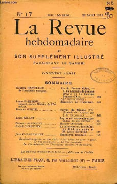 LA REVUE HEBDOMADAIRE ET SON SUPPLEMENT ILLUSTRE L'INSTANTANE TOME IV N°17 - Gabriel HANOTAUX de l’Académie française.. Vie de Jeanne d’Arc. — I. La ...