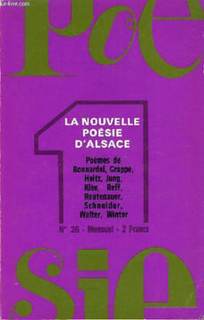 POESIE 1 N° 26 - LA NOUVELLE POÉSIE D'ALSACE. Ce silence où tout se décide, par Maxime Alexandre. Les écrivains d’Alsace s’organisent. Poèmes de ...
