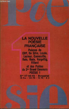 POESIE 1 N° 47-48-49 - LA NOUVELLE POÉSIE FRANÇAISE: UN LYRISME ORDINAIRE. A nos lecteurs. En termes de formes naturelles, par André COURRÈGES. Un ...