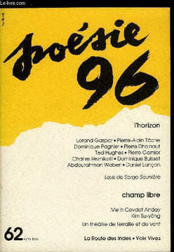 POESIE 96 N° 62 - L'horizon - Lorand Gaspar : rêverie sur l'apparence nommée horizon, Pierre Alain Tache : horizon vertical, Dominique Pagnier : ...