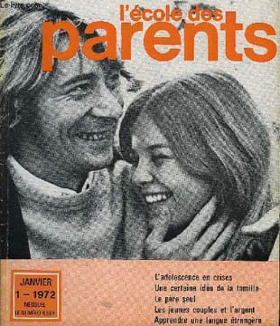 L'ECOLE DES PARENTS N°1 - Tu causes, tu causes par F. de Boissieu. Dites-le avec des fleurs : notre voeu pour 1972. Une certaine idée de la famille ...