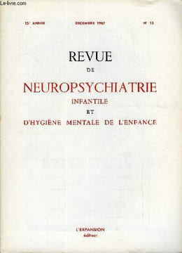 REVUE DE NEUROPSYCHIATRIE INFANTILE ET D'HYGIENE MENTALE DE L'ENFANCE N°12 - Mémoires originaux :Le traitement des tics chez l'enfant par le training ...