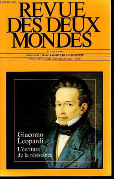 REVUE DES DEUX MONDES N°1 - - GIACOMO LEOPARDI : L’ECRITURE DE LA RESISTANCE —BRUNO DE CESSOLE. Portrait de Partiste en héros. ALESSANDRO FONTANA. La ...