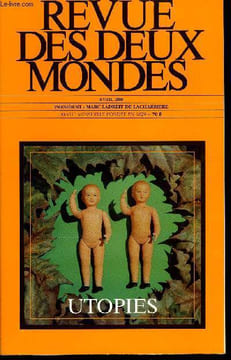 REVUE DES DEUX MONDES N°4 - UTOPIES -ÉRIC AUNOBLE. Les utopies, moteurs d’histoire. BLANDINE KRIEGEL. L'utopie démocratique, de Francis Bacon àGeorge ...