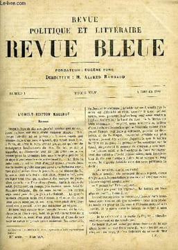 REVUE BLEUE - REVUE POLITIQUE ET LITTERAIRE 27e ANNEE N°1 - L'oncle Scipion Maginot par André Theuriet, Pedro le Gitane par Antony Jully, Le nouveau ...