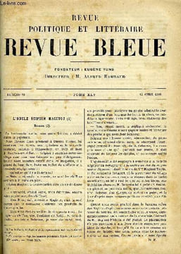 REVUE BLEUE - REVUE POLITIQUE ET LITTERAIRE 27e ANNEE N°16 - L'oncle Scipion Maginot par André Theuriet, Le troisième Larron par Snarpy, De la ...