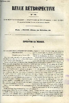 REVUE RETROSPECTIVE OU ARCHIVES SECRETES DU DERNIER GOUVERNEMENT N° 13 - Expédition du Mexique - Lettre de Louis Philippe a M. Molé. Correspondance de ...