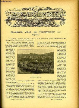 A TRAVERS LE MONDE N° 8 - Quelques villes de Transylvanie (suite), Aissaouas et charmeurs de serpents, L'occupation d'In-Salah et la pénétration ...