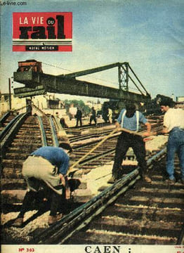 LA VIE DU RAIL N° 363 - Quand on ripe a la mode de Caen, La ligne de St-Gothard a soixante dix ans par W. Gassmann, Partons en vacances par la gare de ...