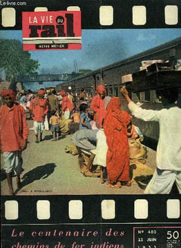 LA VIE DU RAIL N° 403 - Aux Indes - Le plus grand réseau de chemins de fer d'Asie fête son centenaire, visage de l'Inde, Le wagon dérailleur, ...
