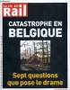 LA VIE DU RAIL N° 3247 - Catastrophe en Belgique - Sept questions que pose le drame, Eurostar - Eurotunnel : un nouveau départ, TGV - LA ponctualité ...
