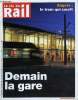 LA VIE DU RAIL N° 3255 - 5 milliards pour inventer la gare multiservices de demain, Un conflit difficile a lire, Interview - Sylvie Charles directrice ...