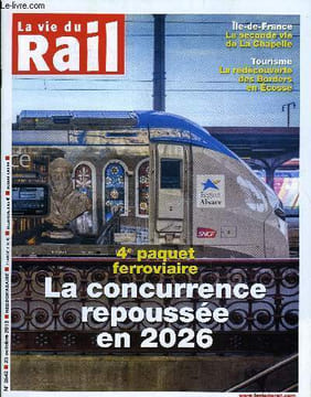 LA VIE DU RAIL N° 3542 - Ile de France - Porte fret de Paris, nouveau quartier : la seconde vie de La Chapelle, Elections professionnelles - l'UNSA ...
