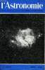 L'ASTRONOMIE - 72e ANNEE - P. Muller : La fin de Sputnik II, V. Kourganoff : Les étoiles chaudes a raies d'émission, M-J. Martres : L'activité solaire ...