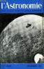 L'ASTRONOMIE - 79e ANNEE - J. Kovalevsky : La face opposée de la Lune, vue par Zond 3, J H. Oirt : Structure et évolution du système galactique, R. ...