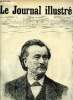 LE JOURNAL ILLUSTRE N° 7 - M. Paul Bert par Henri Meyer, L'affaire de Decazeville par Henri Meyer, Portrait de l'ingénieur Watrain par Henri Meyer, ...