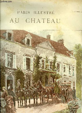 PARIS ILLUSTRE N° 36 - Au chateau, L'arrivée des invités par G. Jeanniot, La vie au chateau par Louis Barron, Une partie de pêche par Myrbach, Comédie ...