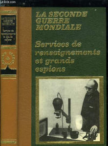 La seconde guerre mondiale - Services de renseignements et grands espions
