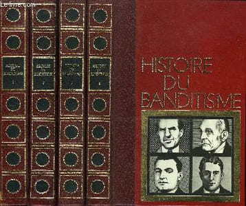 HISTOIRE DU BANDITISME ET DES GRANDES AFFAIRES CRIMINELLES EN 4 VOLUMES