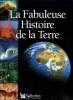 LA FABULEUSE HISTOIRE DE LA TERRE. COLLECTIF
