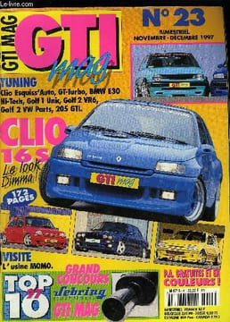 SUPER GTI MAG N° 23 - Elisez la plus belle GTI de l'année, Auto Exclusive 91 nous présente une superbe Clio Dimma, Nous avons selectionné deux ...