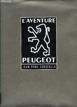 L'aventure Peugeot. Caracalla Jean-Paul