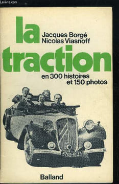 La traction en 300 histoires et 150 photos. Borgé Jacques, Viasnoff Nicolas