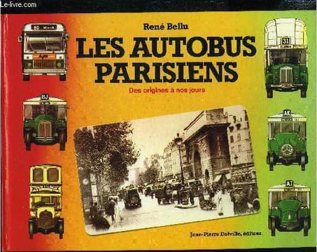 Les autobus parisiens des origines à nos jours. Bellu René