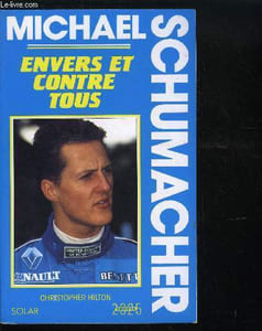 MICHAEL SCHUMACHER - ENVERS ET CONTRE TOUS