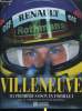 VILLENEUVE - MA PREMIERE SAISON EN FORMULE 1. VILLENEUVE JACQUES