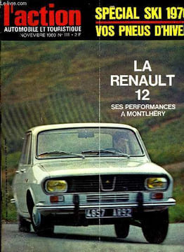 L'ACTION AUTOMOBILE ET TOURISTIQUE N° 111 - Après les salons de Francfort et de Paris, Les essais d'Alain Bertaut : Renault 12, ses performances sur ...