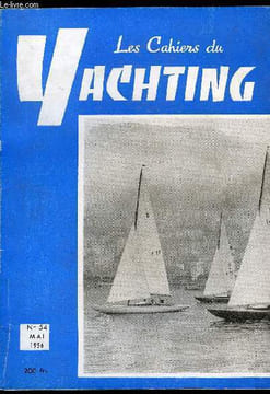 LES CAHIERS DU YACHTING N° 54 - La vie du yachting, Yachting léger par J.J. Herbulot, Autour des régates de haute mer par le skipper, Kormoran, bateau ...