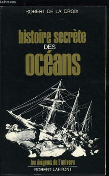 HISTOIRE SECRETE DES OCEANS. DE LA CROIX ROBERT